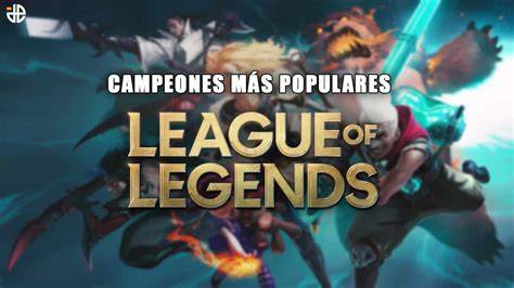 Campeones más populares de League of Legends