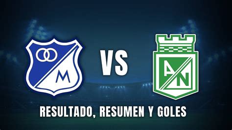 Comparativa estadística Atlético Nacional Millonarios