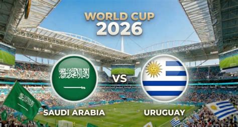 Uruguay contra Arabia Saudita Mundial 2026